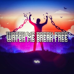 Watch Me Break Free