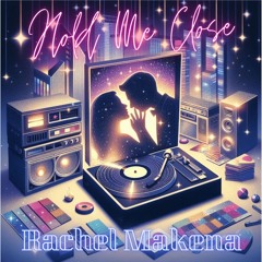 Rachel Makena - Hold Me Close