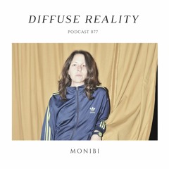 Diffuse Reality Podcast 077: Monibi