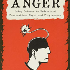 Get EBOOK 💛 Unfuck Your Anger: Using Science to Understand Frustration, Rage, and Fo