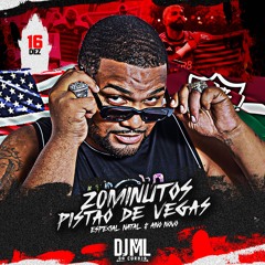 20 MINUTOS PISTÃO DE VEGAS FINAL DE ANO [ [  ESPECIAL DE NATAL E ANO NOVO ] ]  DJ ML DA CORUJA
