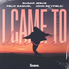 Sugar Jesus, Felix Samuel & John Skyfield - I Came To Dance