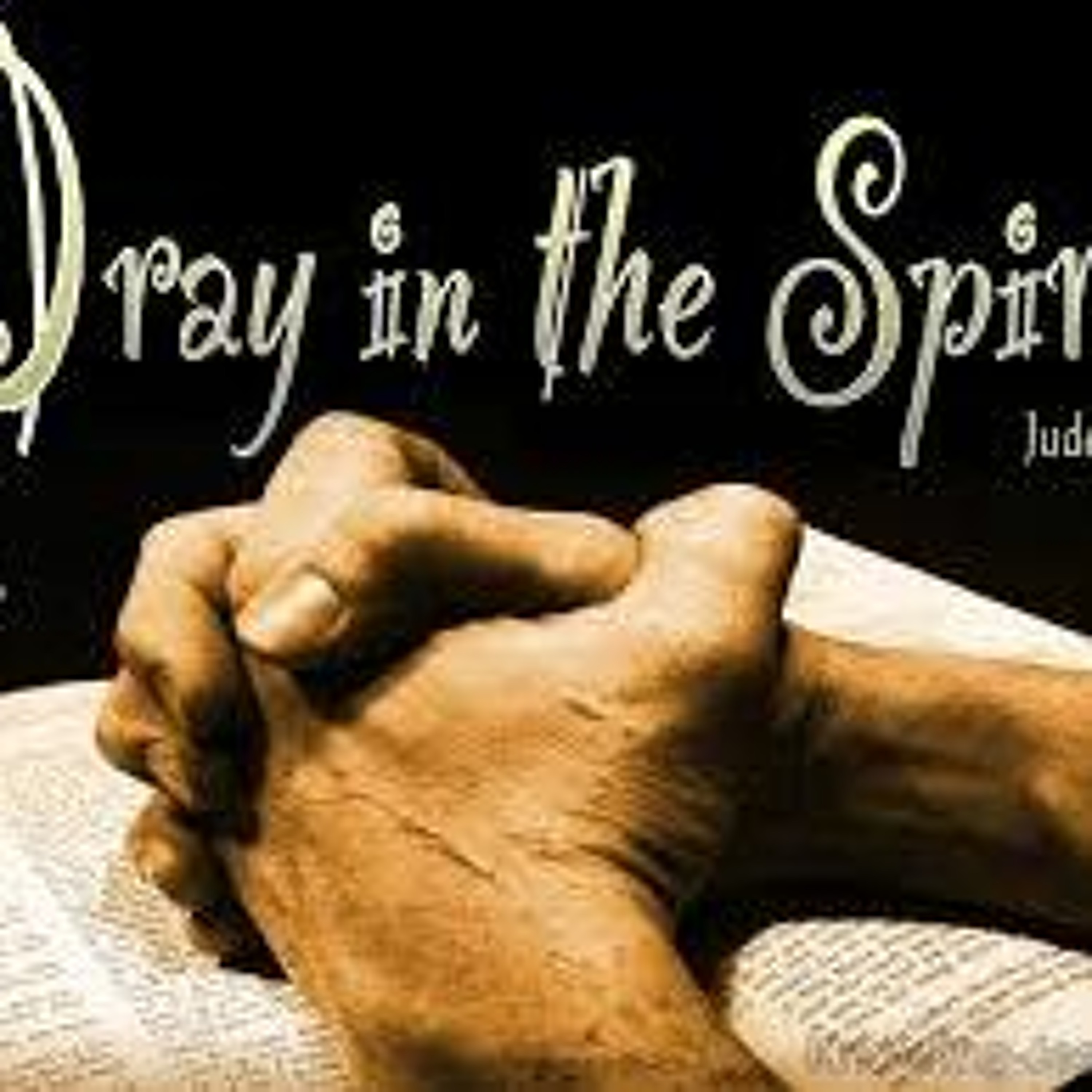 Pray In The Spirit - 02.24.21 episode artwork