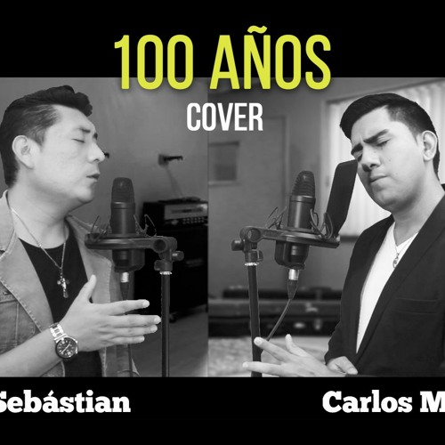 Stream 100 AÑOS- Carlos Rivera, Maluma (Carlos Méndez, cover) by Carlos ...