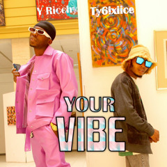 Your vibe  ( ft. Ty6ixiice )