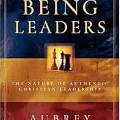 [VIEW] PDF EBOOK EPUB KINDLE Being Leaders: The Nature of Authentic Christian Leaders