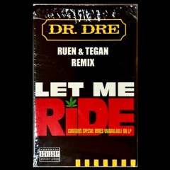 Dr. Dre - Let Me Ride (Ruen & Tegan Remix)