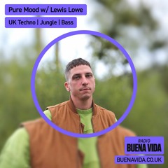 Pure Mood Show w/ Lewis Lowe - Radio Buena Vida 22.02.24