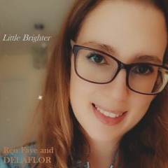 Little Brighter (REN FAYE AND DELAFLOR)