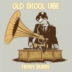 [FREE DL] Old Skool Vibe - Henry Burns