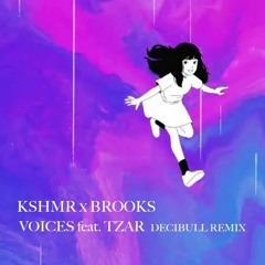 Brooks & KSHMR - Voices feat. Tzar (deciBulI Remix)
