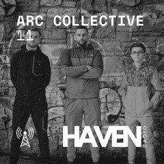 HAVEN Radio #11 - ARC COLLECTIVE