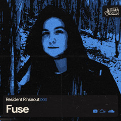 Resident Rinseout 003: FUSE