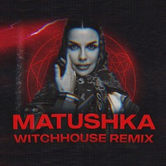 Matushka (WITCH HOUSE REMIX)