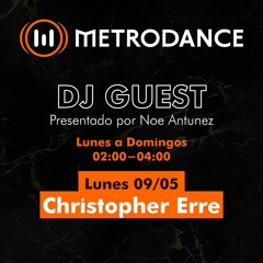 METRODANCE DJ Guest 09/05 @  Christopher Erre