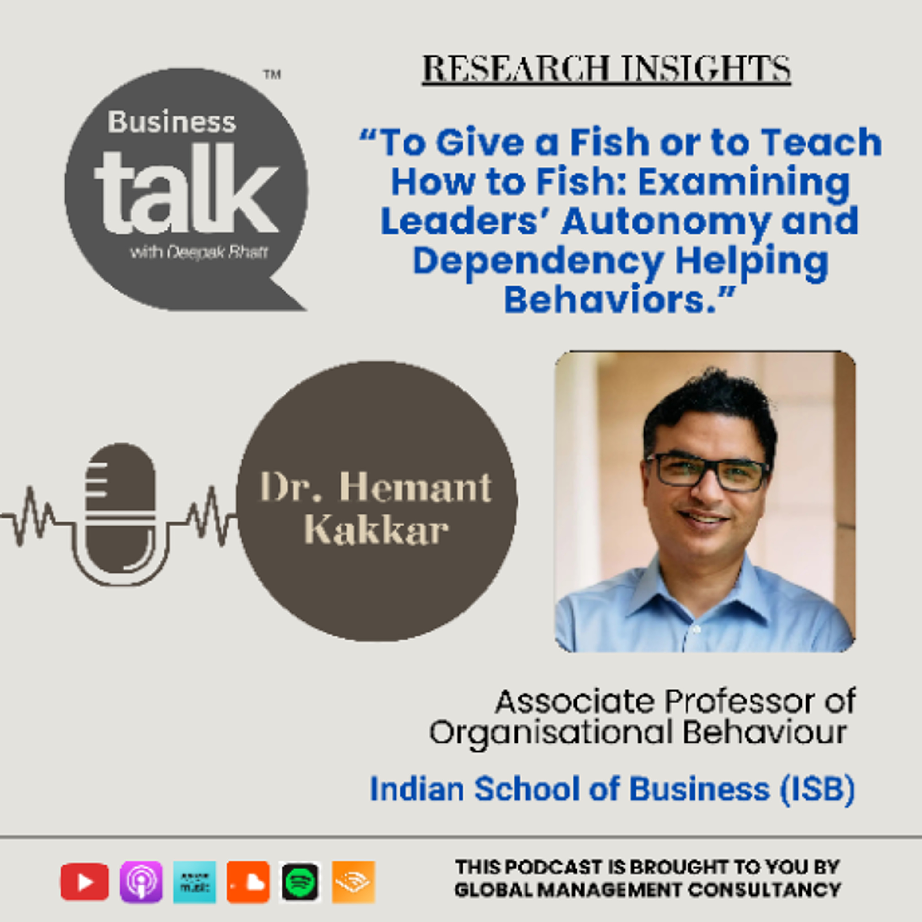 To Give a Fish or Teach to Fish? Dr. Hemant Kakkar on Smarter Leadership Help episode artwork