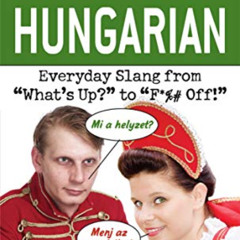 [View] EPUB 💞 Dirty Hungarian: Everyday Slang from "What's Up?" to "F*%# Off!" (Dirt