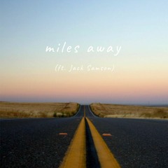Miles Away (ft. Jack Samson)