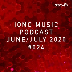 IONO MUSIC PODCAST #024 - June & July 2020