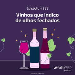 Vinhos que indico de olhos fechados