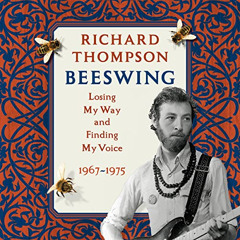 [Get] EBOOK 📑 Beeswing: Losing My Way and Finding My Voice 1967-1975 by  Richard Tho