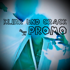 Klirr und Crack Promo