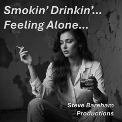 Smokin' Drinkin' Feelin' Alone
