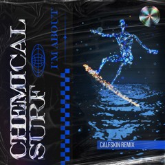Chemical Surf - I'm About (Calfskin Remix)