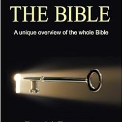 GET [KINDLE PDF EBOOK EPUB] Unlocking The Bible: A Unique Overview of the Whole Bible by David Pawso