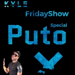 Dj Kyle Friday Show 17 (Special Puto X)