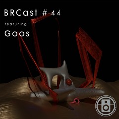 BRCast #44: Goos