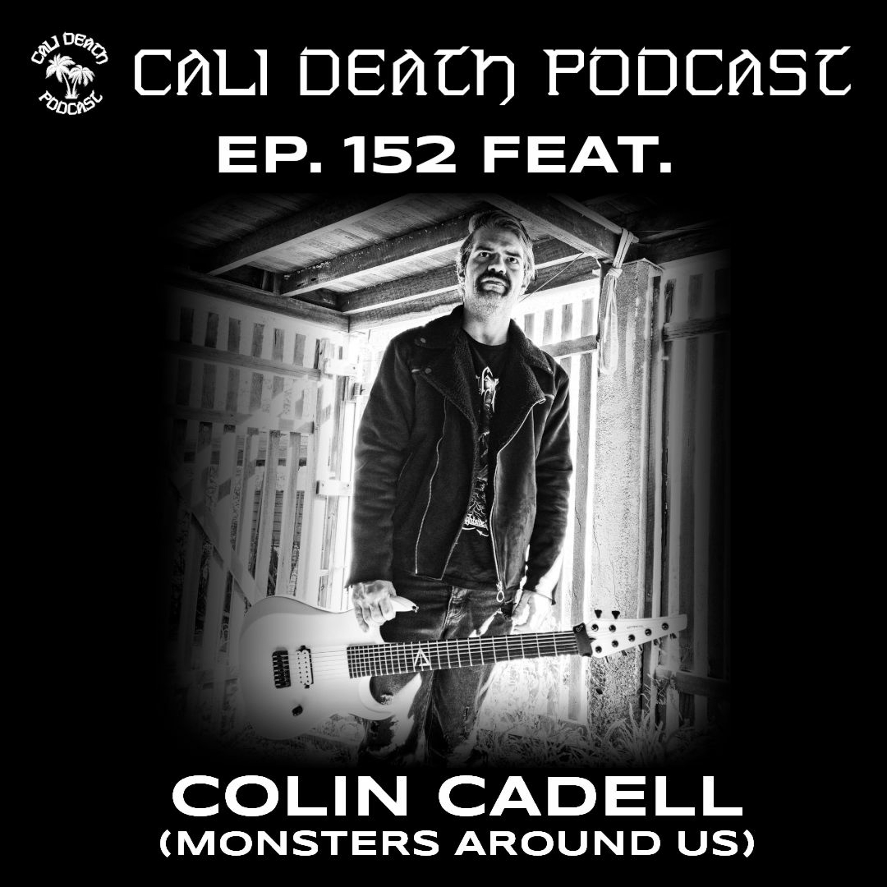 Ep. 152 - Colin Cadell (Monsters Around Us)