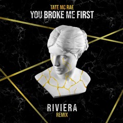 You Broke Me First (R I V I E R A Remix)