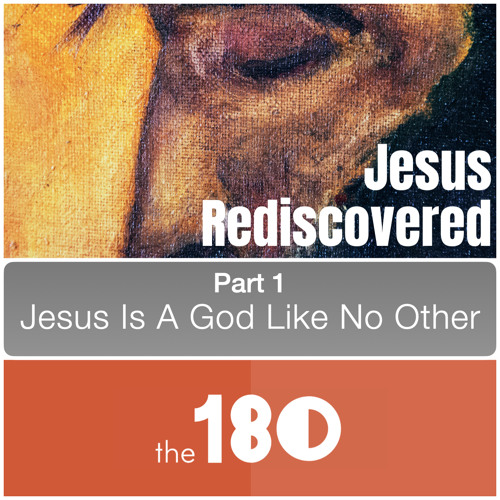 2022.01.09 Jesus Rediscovered | Part 1: Jesus Is A God Like No Other