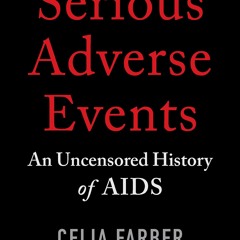 ❤ PDF Read Online ❤ Serious Adverse Events: An Uncensored History of A