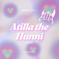 Round 27: Atilla The Hunni for BKiND Music