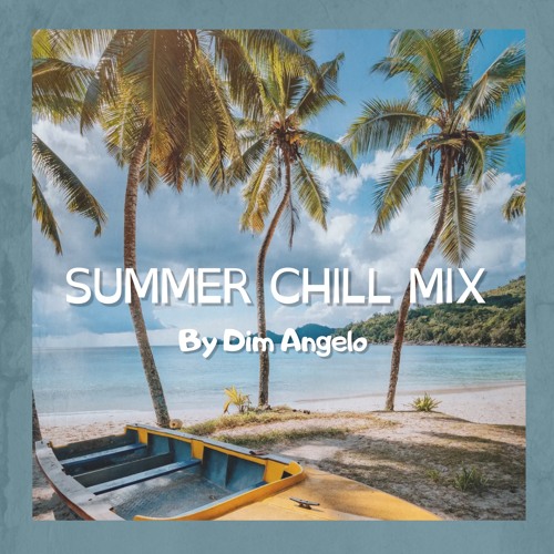 Summer Chill Mix Tropical & Deep House Mix by Dim Angelo Listen free on SoundCloud