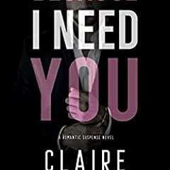 PDF Because I Need You (Because, #2) [READ DOWNLOAD]