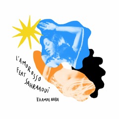 L'Amorosso feat Sahraaoui - Khamsa Baba