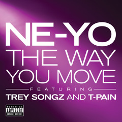 The Way You Move (Explicit Version) [feat. Trey Songz & T-Pain]