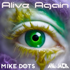 Alive Again w/ Mike Dots
