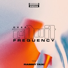 Deep Loni Frequency w/ Rabbit Taxi