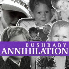Bushbaby - Annihilation (STPT078a)