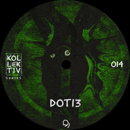 KOLLEKTIV SERIES 014 | DOT13 (OWN PRODUCTION)