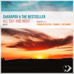 Sharapov & The Bestseller - All Day and Night (Frankie Remix)