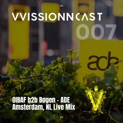 VVISSIONNCAST007 – OIBAF b2b BØGEN Live Mix From ADE 2024 @Melodic Train Experience Club, Amsterdam