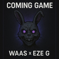 WAAS X Eze G - COMMING GAME
