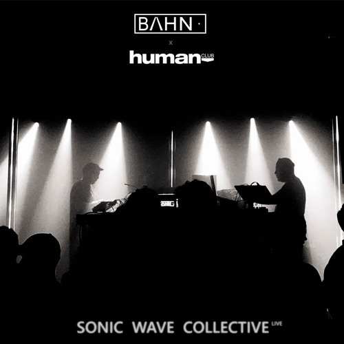 Sonic Wave Collective [live] @ BAHN· 7 Years (Lolita | Human Club)