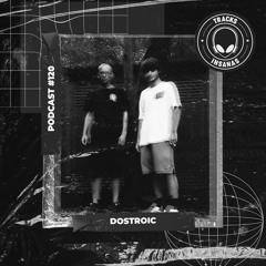 DOSTROIC - @Tracks Insanas Podcast 120 - [Brazil]