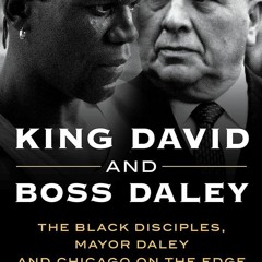 ❤book✔ King David and Boss Daley: The Black Disciples, Mayor Daley, and Chicago on the Edge